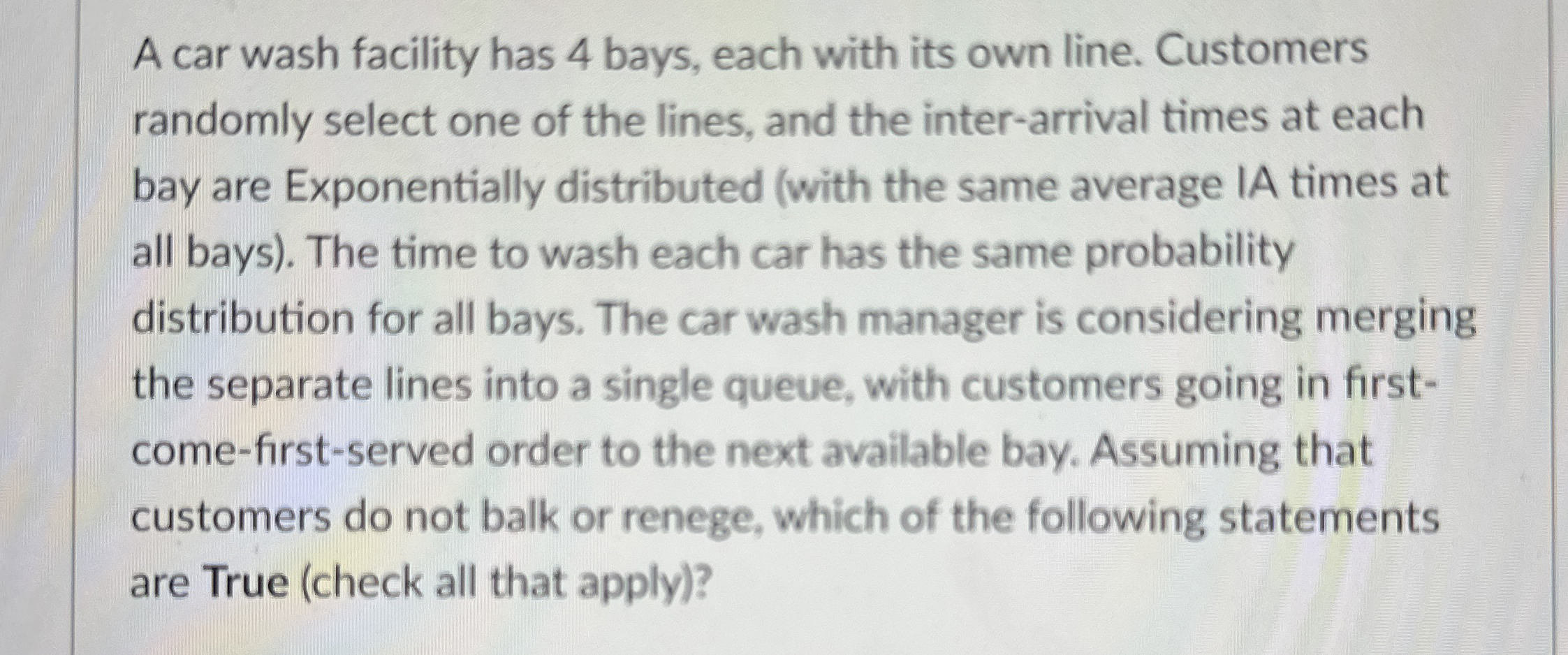  A car wash facility has 4 bays, each with its own