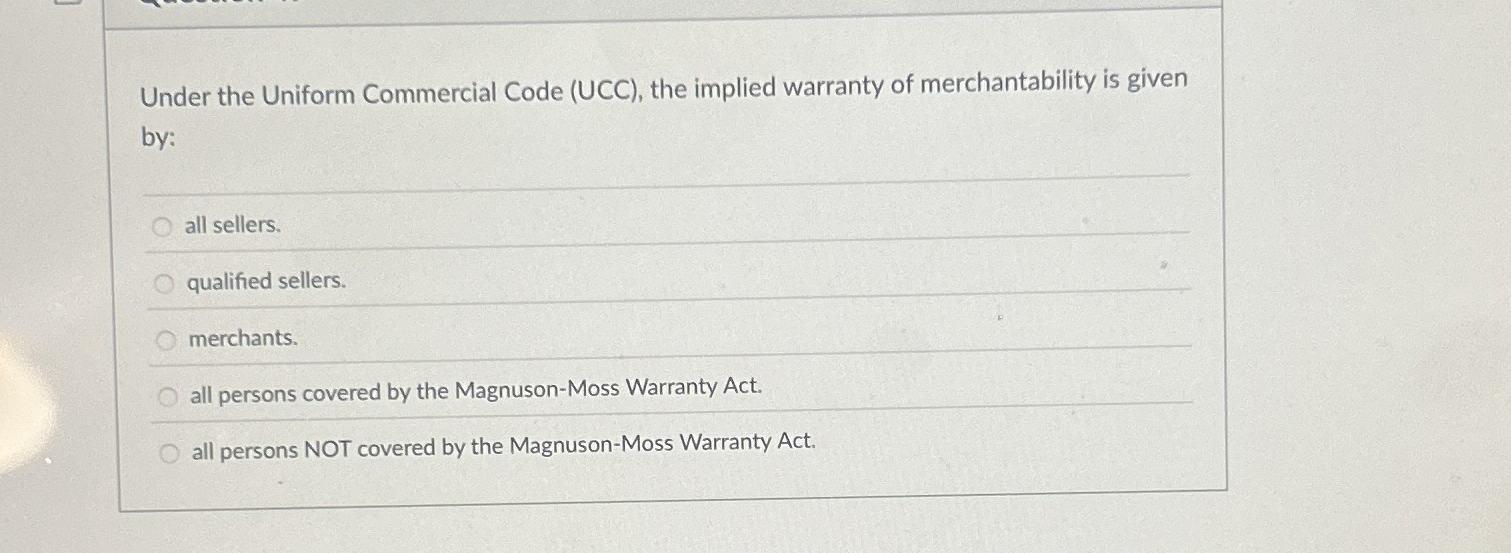  Under the Uniform Commercial Code (UCC), the implied warranty of merchantability