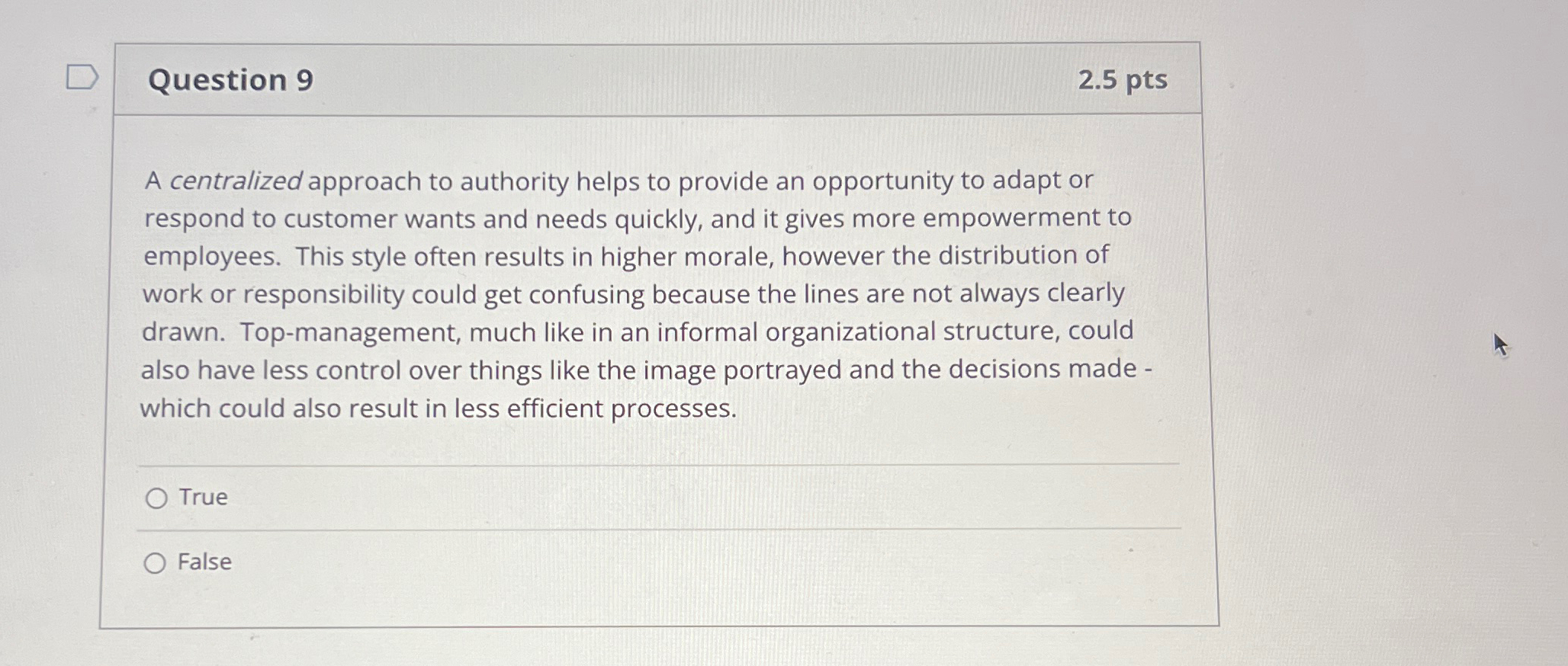  Question 9 2.5 pts A centralized approach to authority helps to