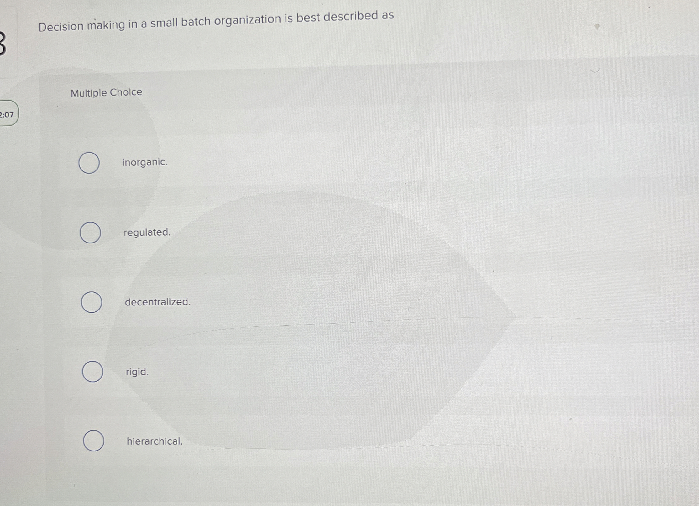  Decision making in a small batch organization is best described as