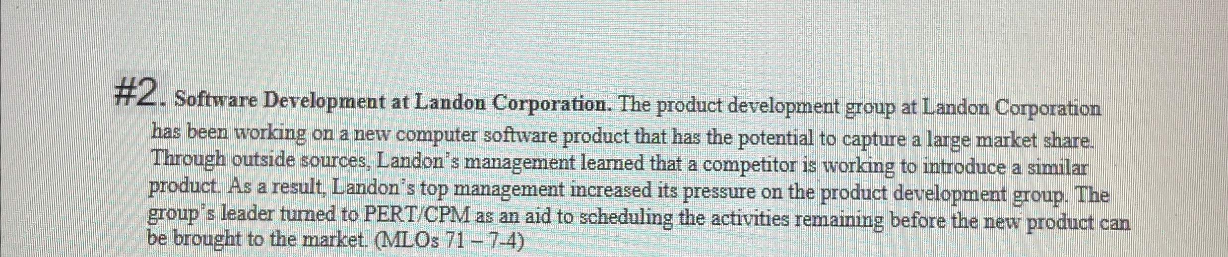  #2. Software Development at Landon Corporation. The product development group at