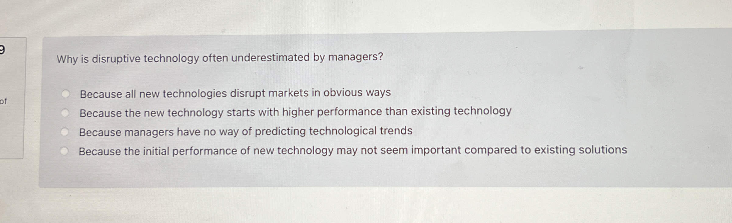  Why is disruptive technology often underestimated by managers? Because all new