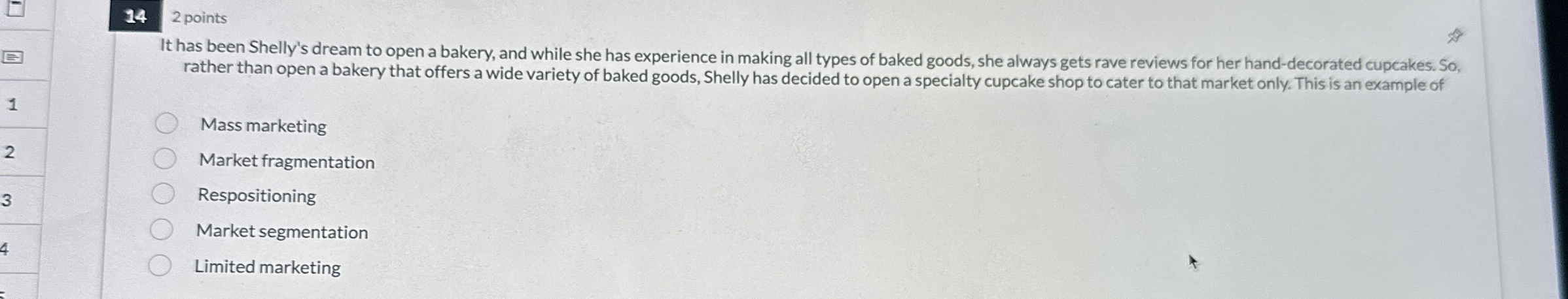  \table[[14,2 points]] It has been Shelly's dream to open a bakery,