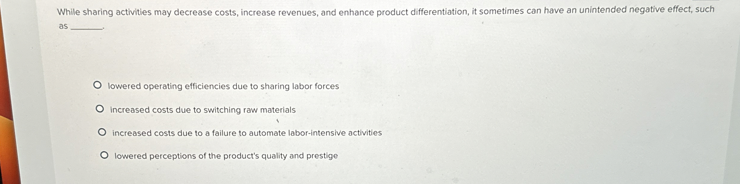  While sharing activities may decrease costs, increase revenues, and enhance product