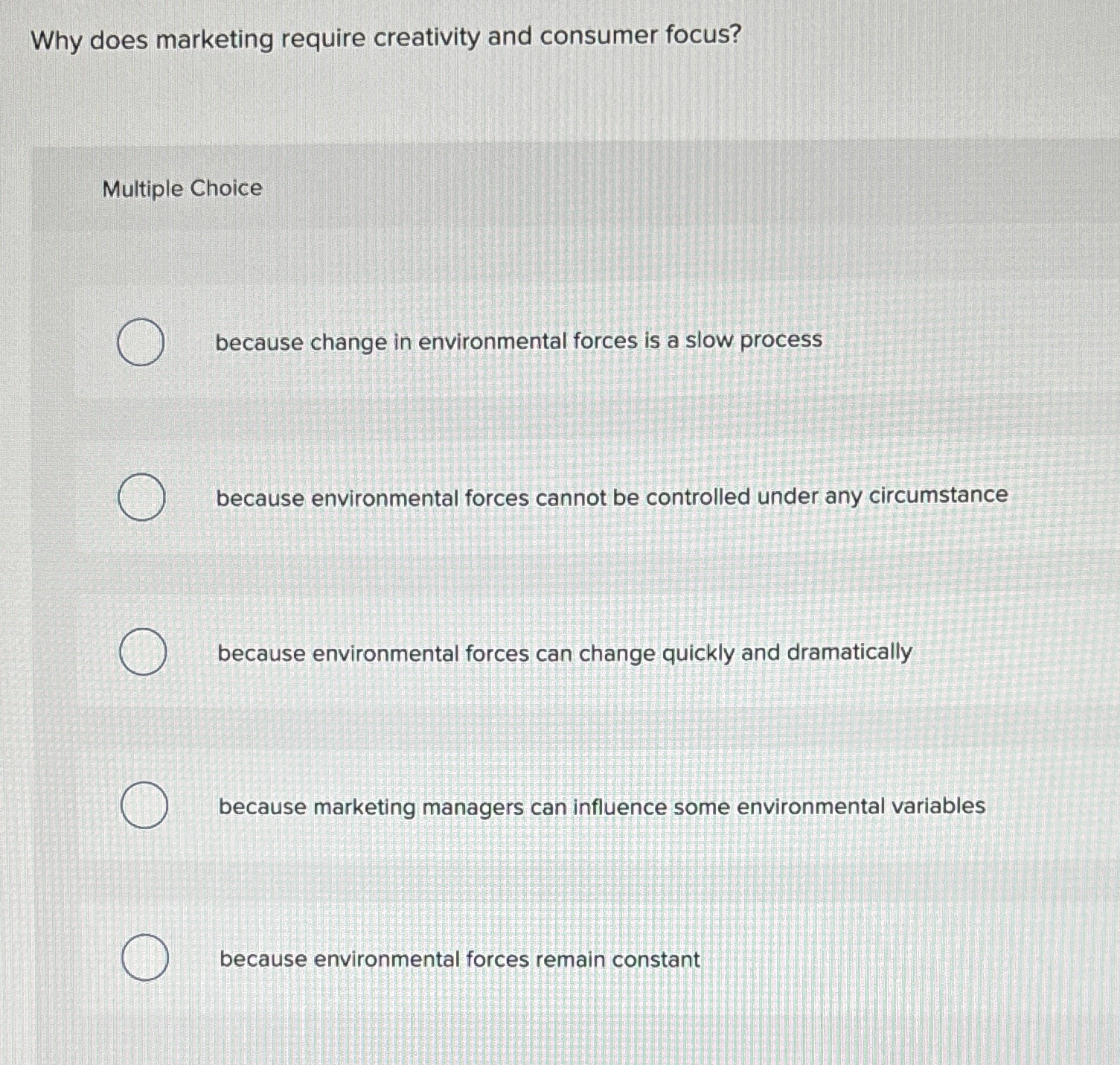  Why does marketing require creativity and consumer focus? Multiple Choice because
