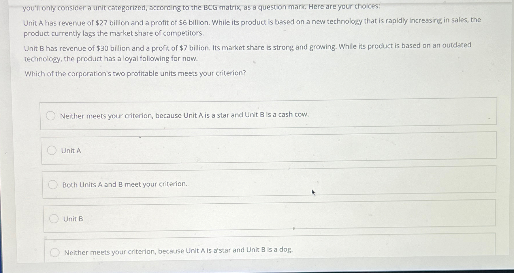  you'll only consider a unit categorized, according to the BCG matrix,