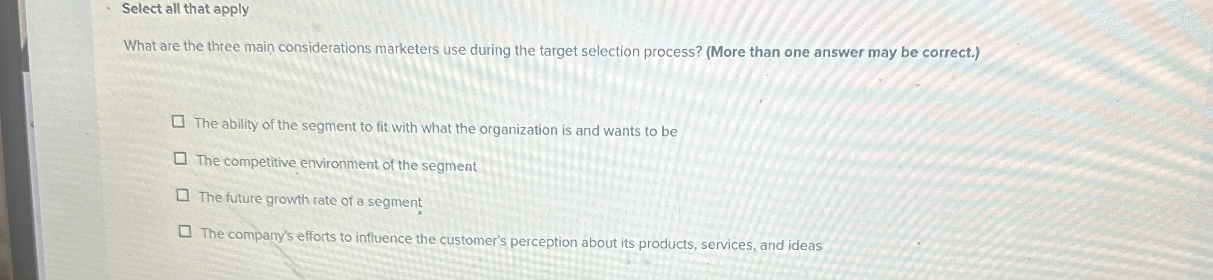  Select all that apply What are the three main considerations marketers