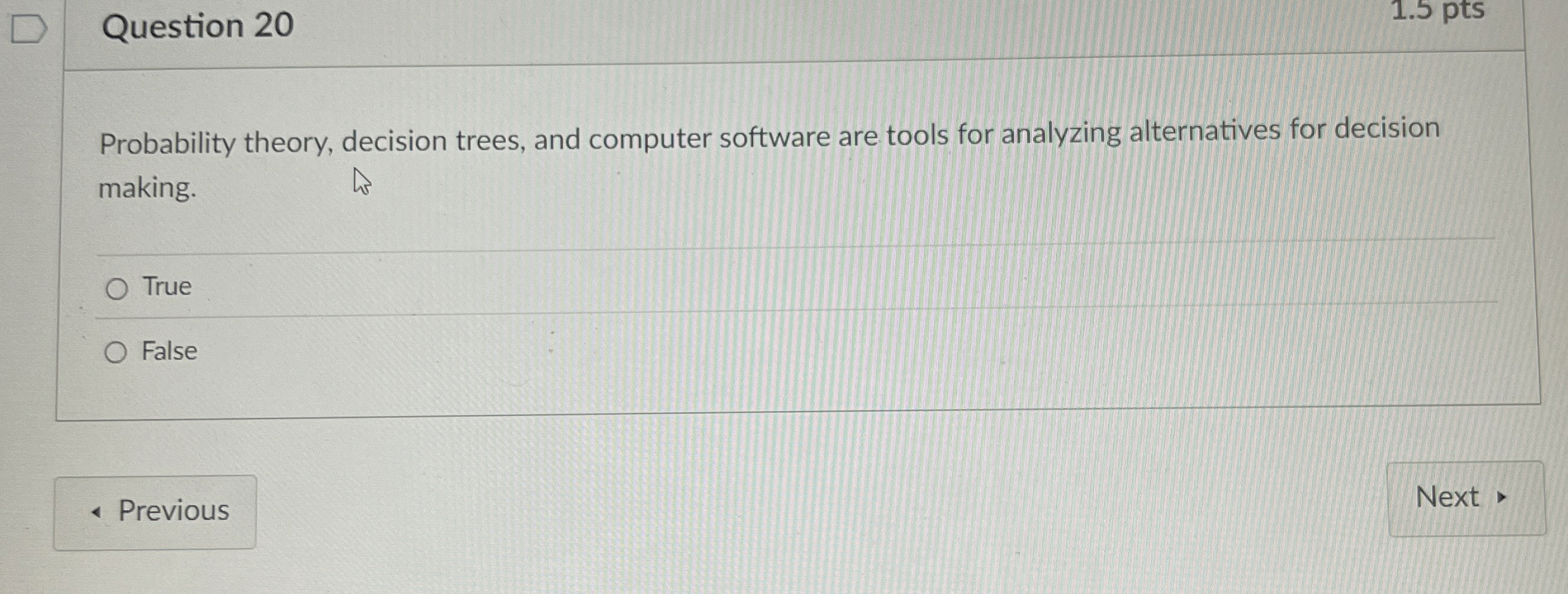  Question 20 Probability theory, decision trees, and computer software are tools