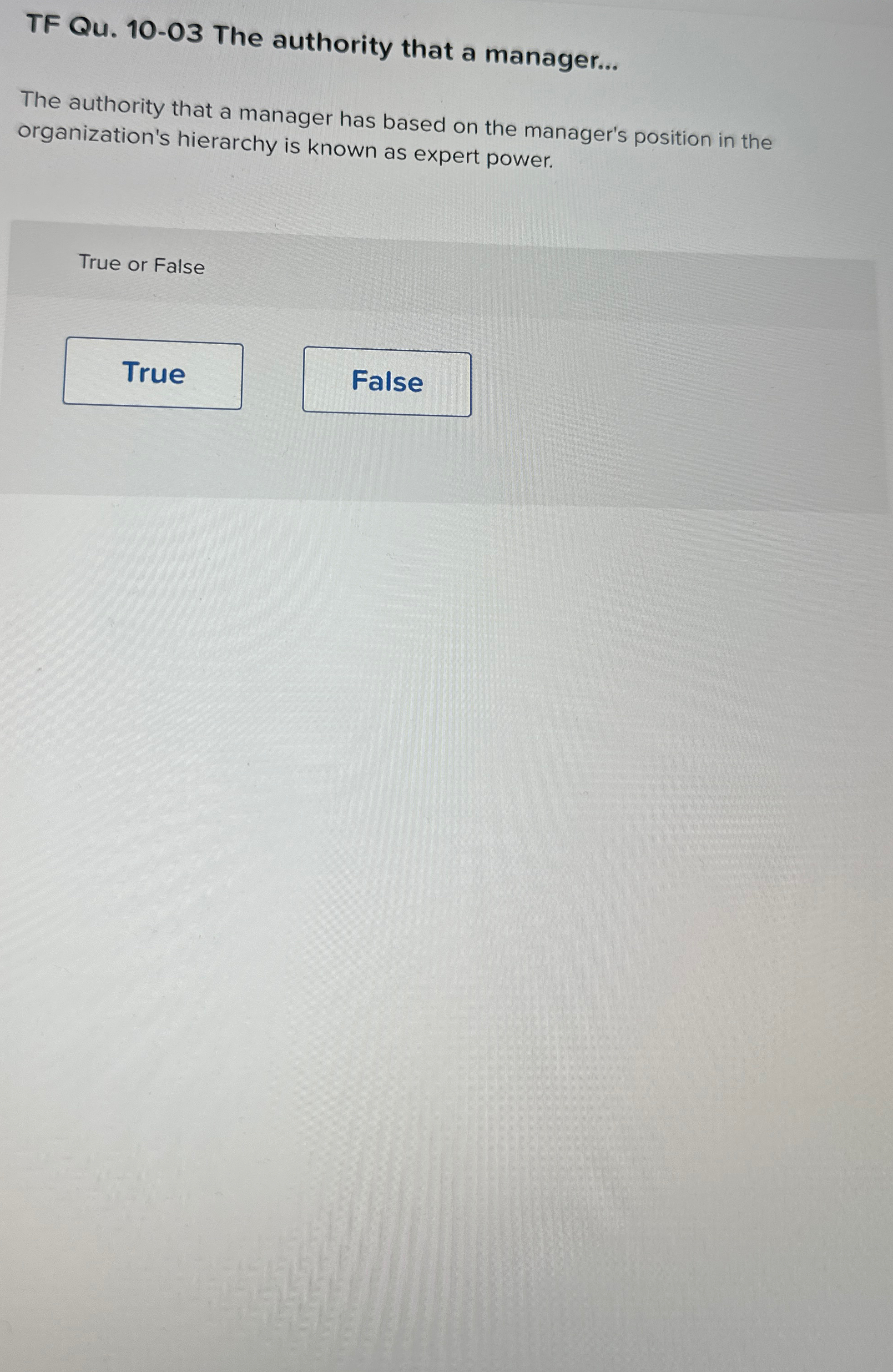  TF Qu.10-03 The authority that a manager... The authority that a