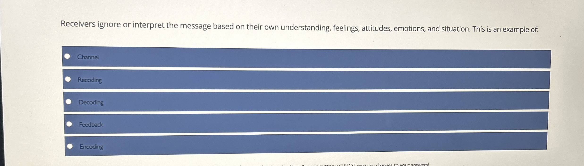  Receivers ignore or interpret the message based on their own understanding,