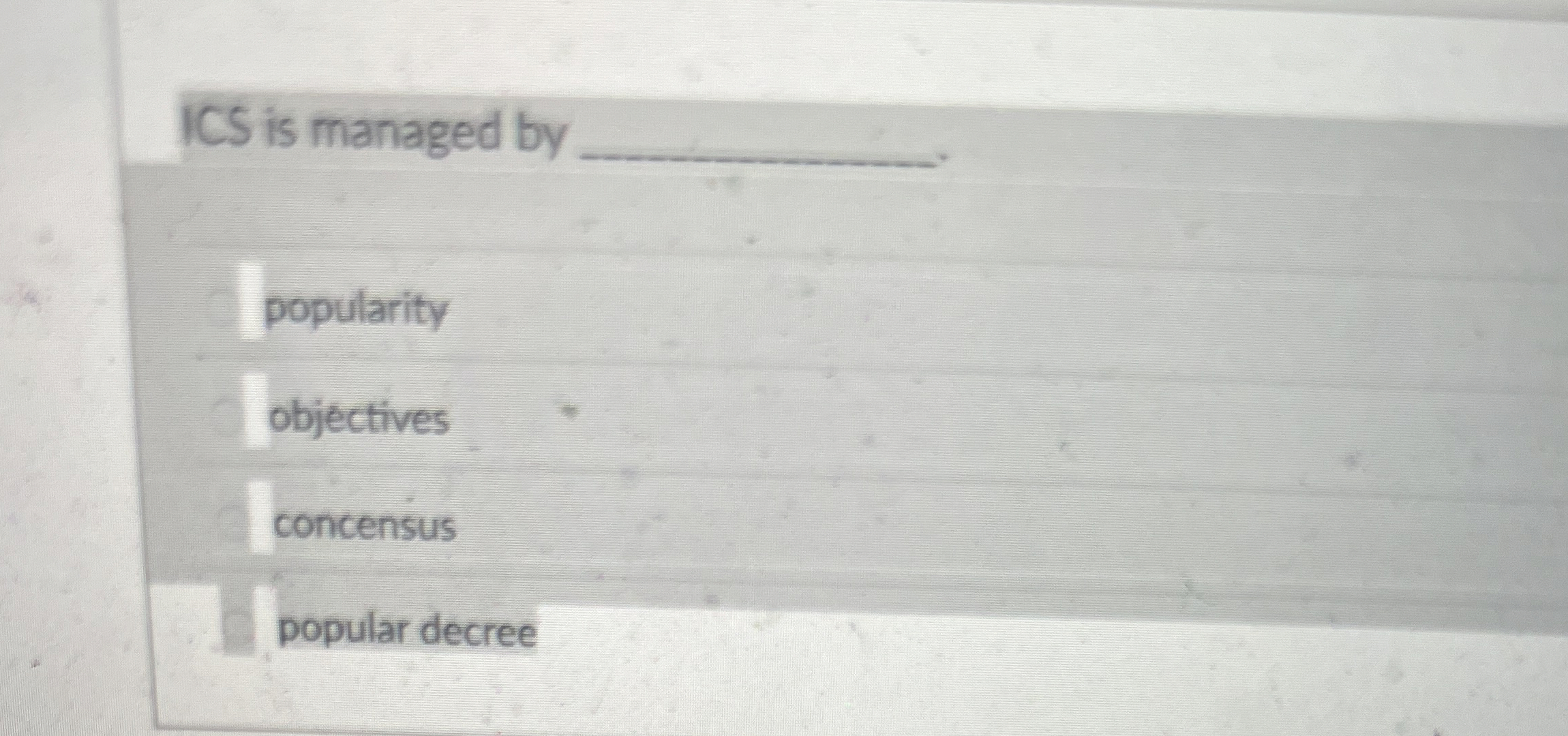  ICS is managed by popularity objectives concensus popular decree 