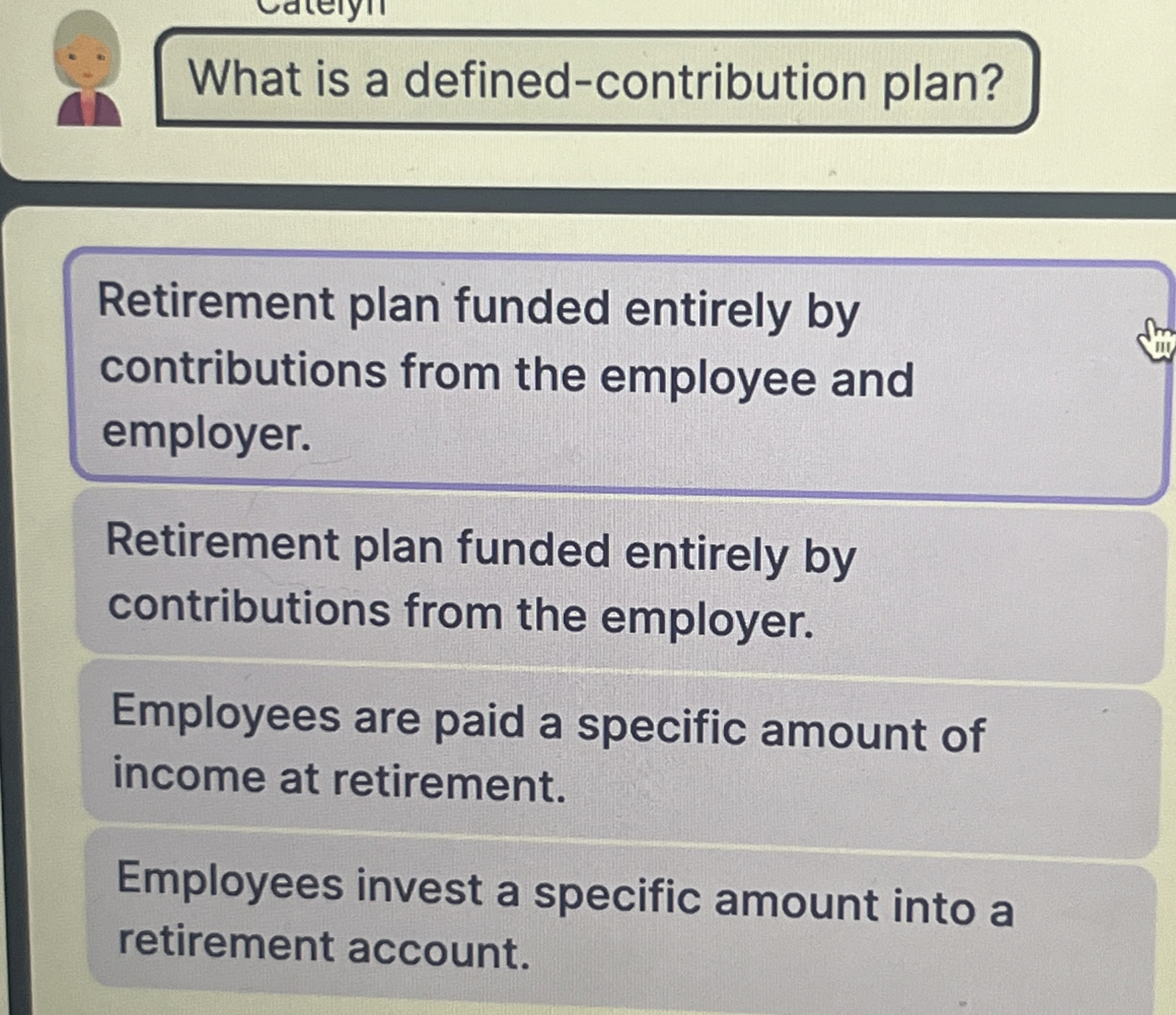  What is a defined-contribution plan? Retirement plan funded entirely by contributions