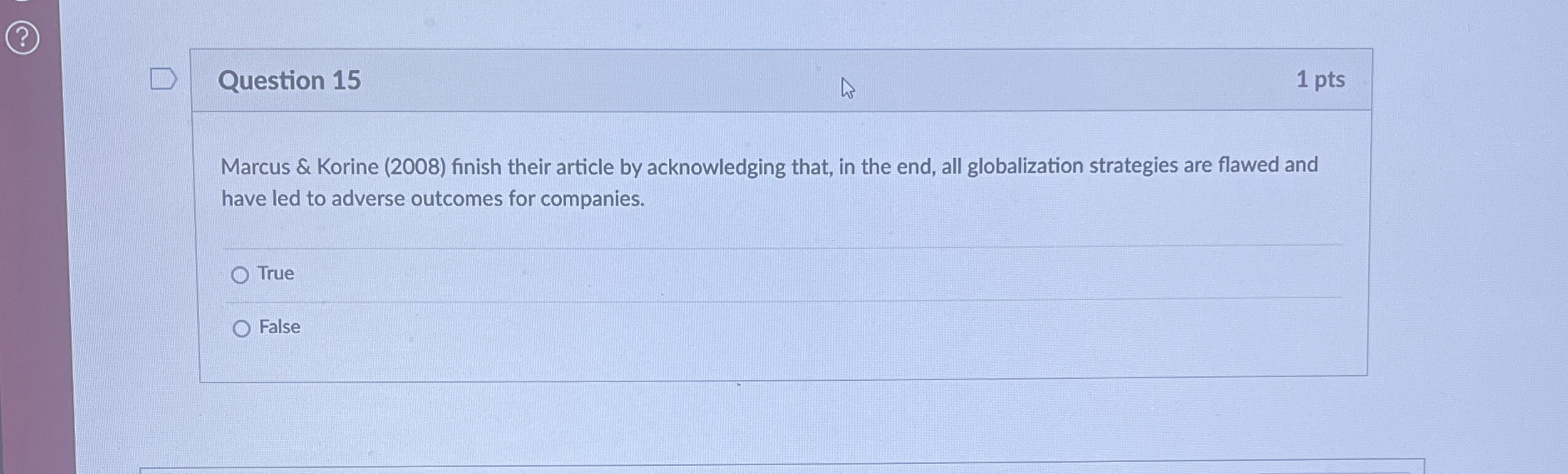  Question 15 1 pts Marcus & Korine (2008) finish their article