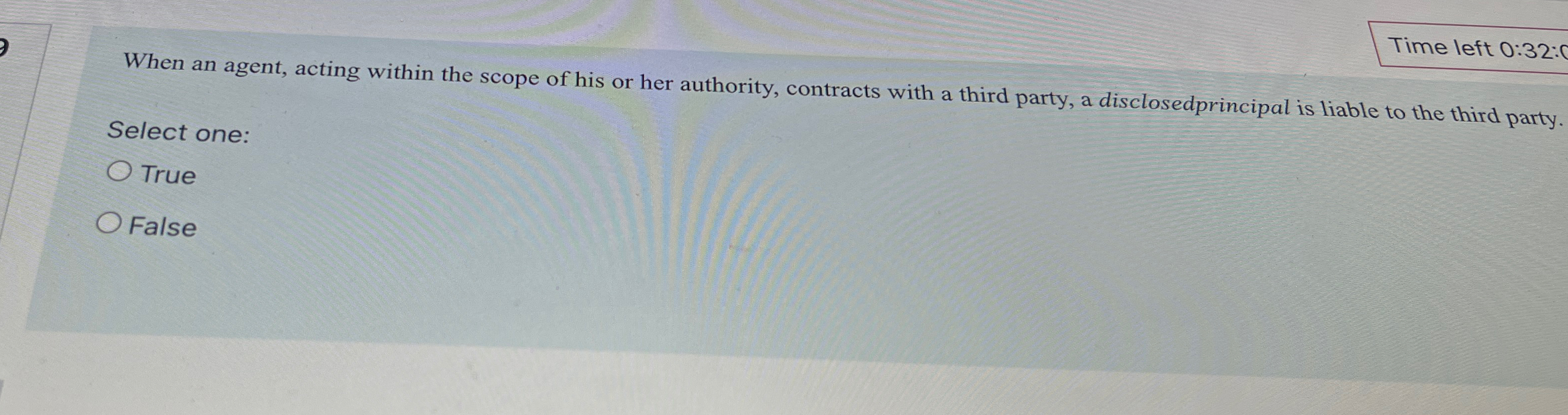  Time left 0:32:0 When an agent, acting within the scope of