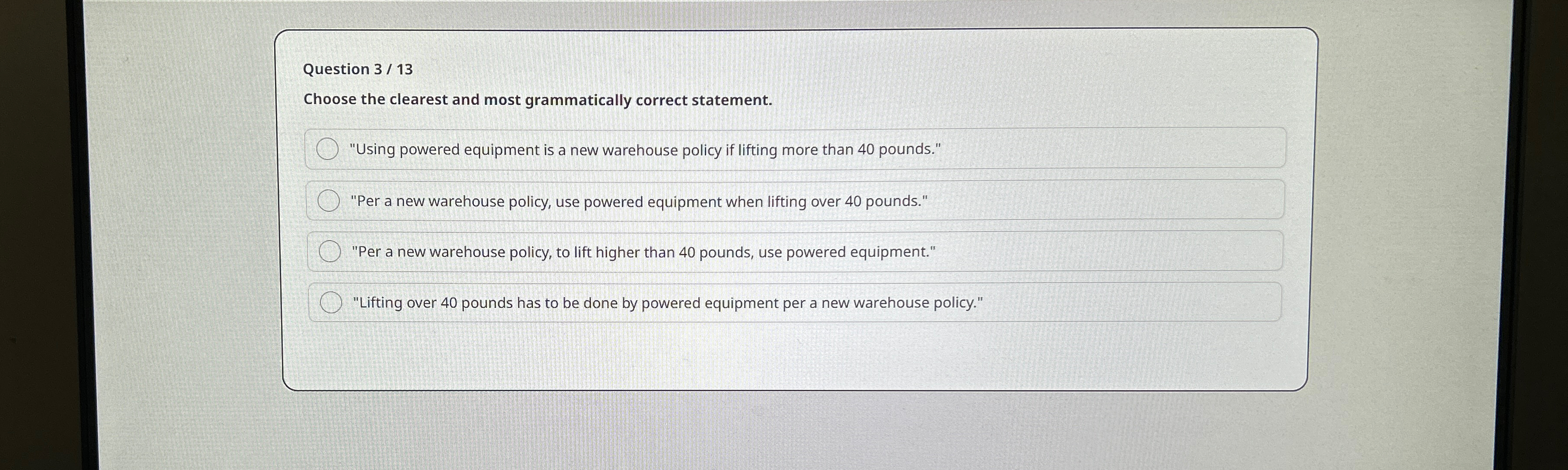  Question 3/13 Choose the clearest and most grammatically correct statement. "Using