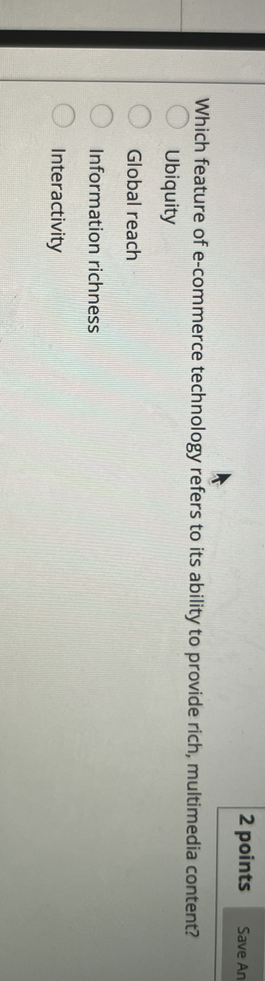  2 points Save An Which feature of e-commerce technology refers to