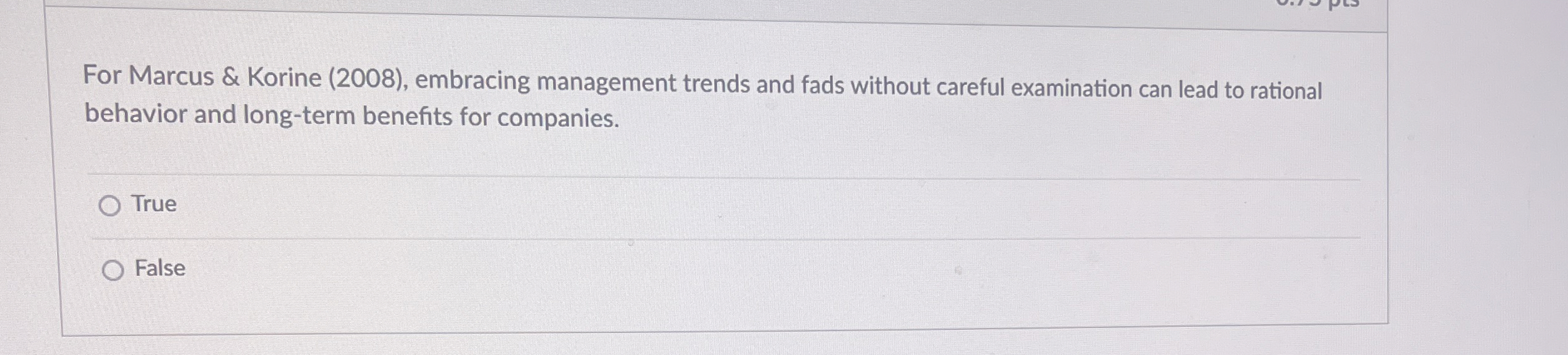  For Marcus & Korine (2008), embracing management trends and fads without