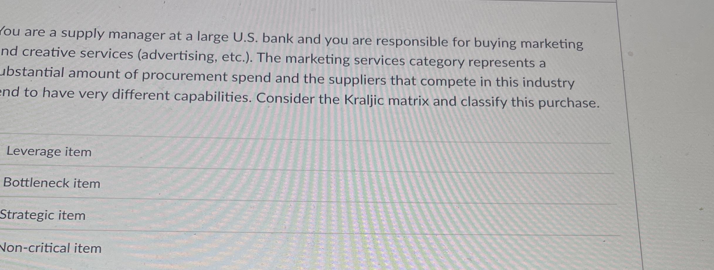  You are a supply manager at a large U.S. bank and