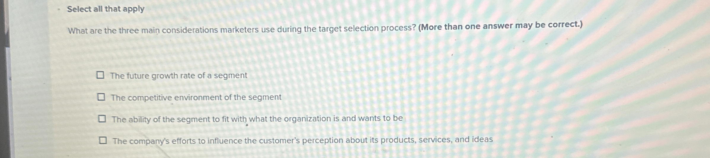  Select all that apply What are the three main considerations marketers