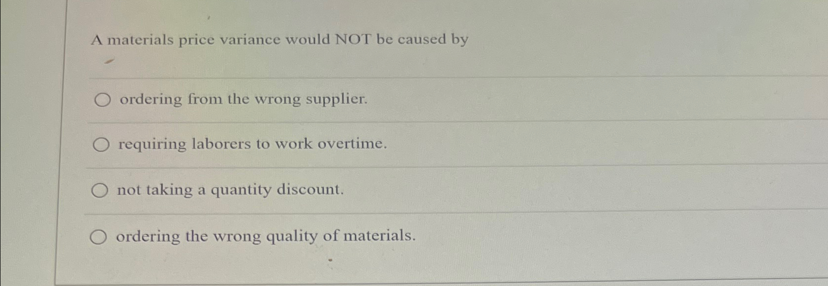  A materials price variance would NOT be caused by ordering from