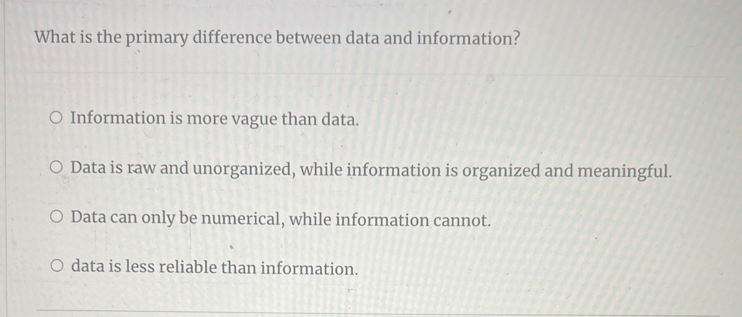 What is the primary difference between data and information? Information is