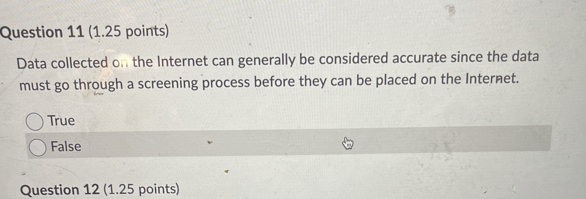  Question 11(1.25 points) Data collected on the Internet can generally be