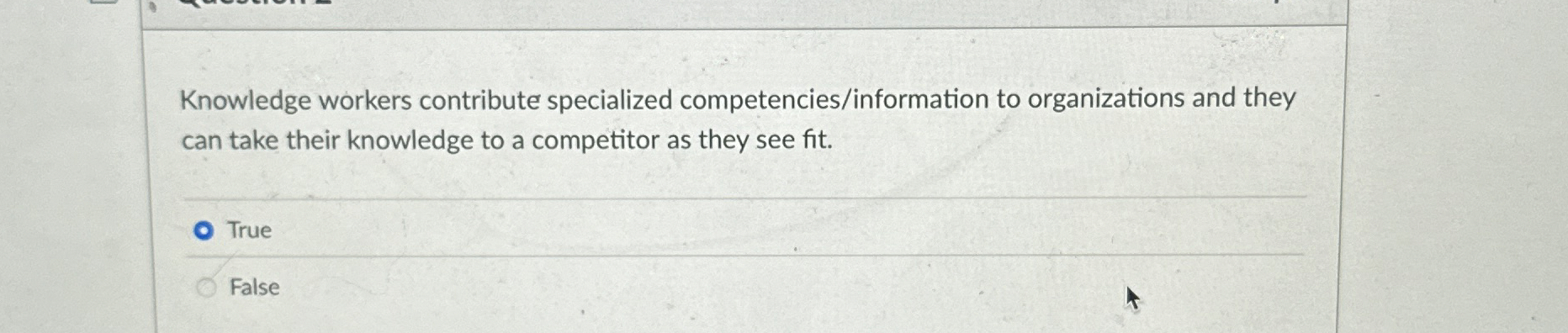  Knowledge workers contribute specialized competencies/information to organizations and they can take