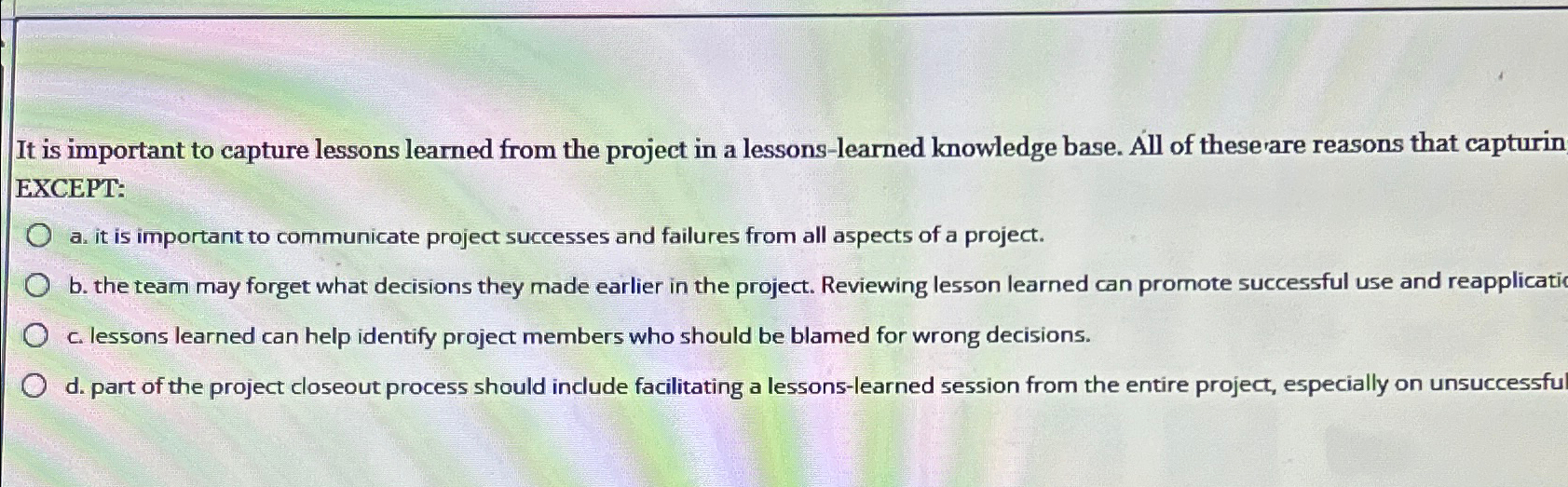  It is important to capture lessons learned from the project in