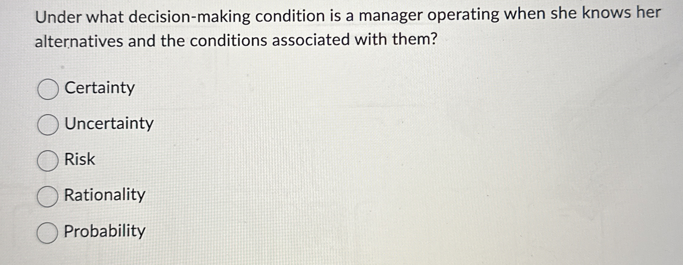  Under what decision-making condition is a manager operating when she knows
