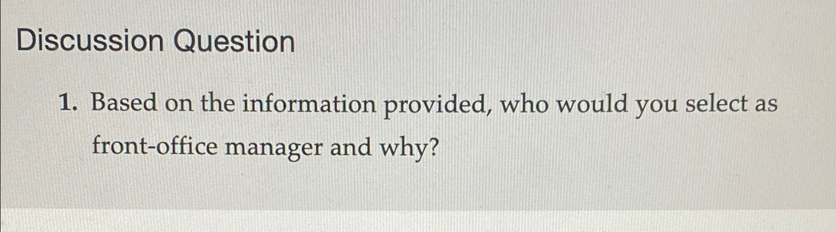  Discussion Question Based on the information provided, who would you select