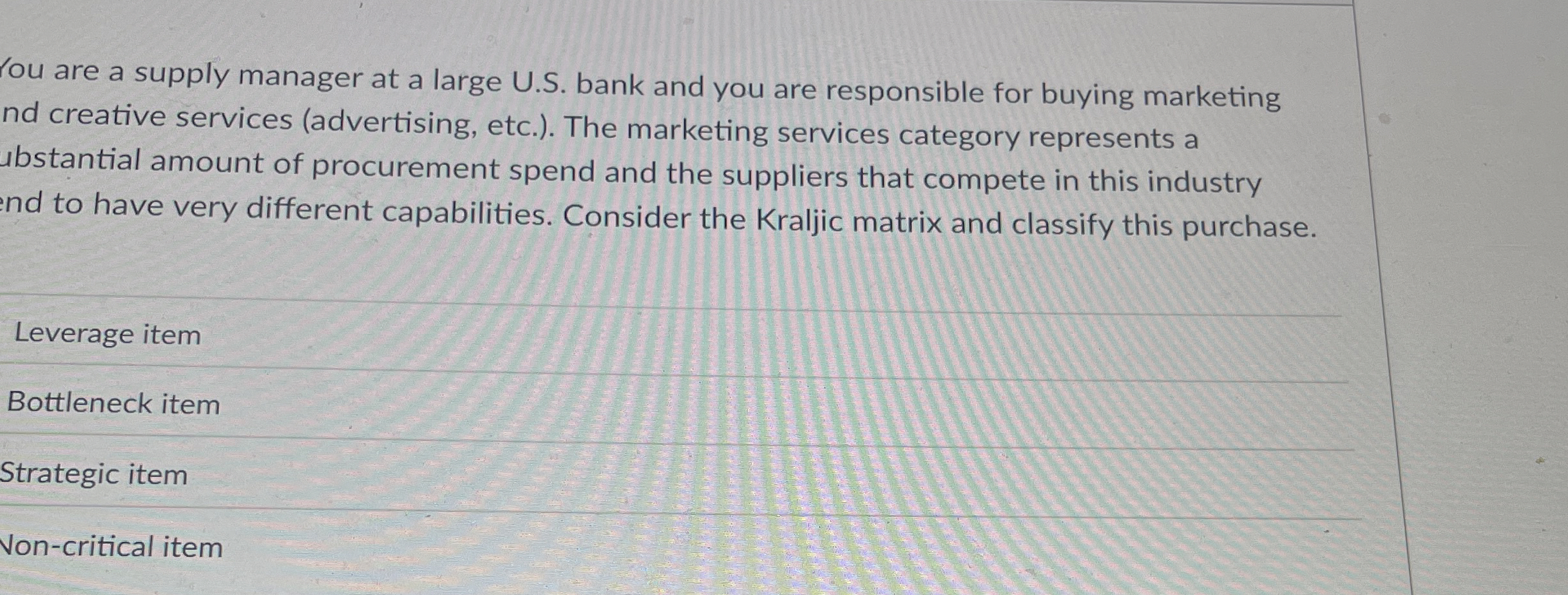 You are a supply manager at a large U.S. bank and