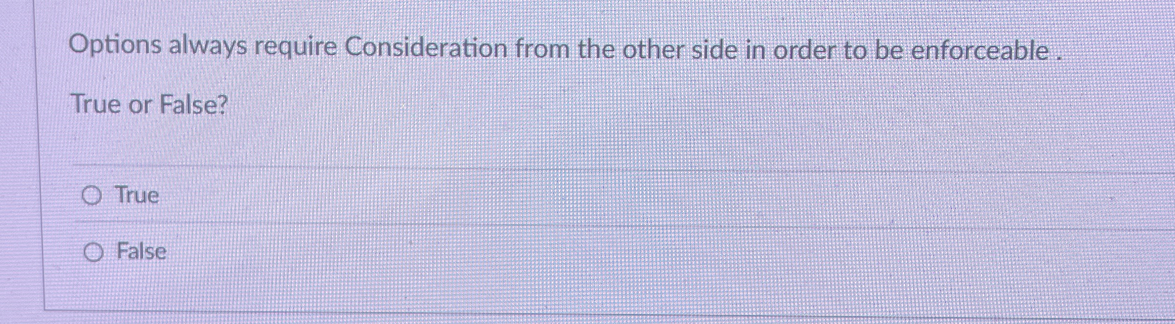  Options always require Consideration from the other side in order to
