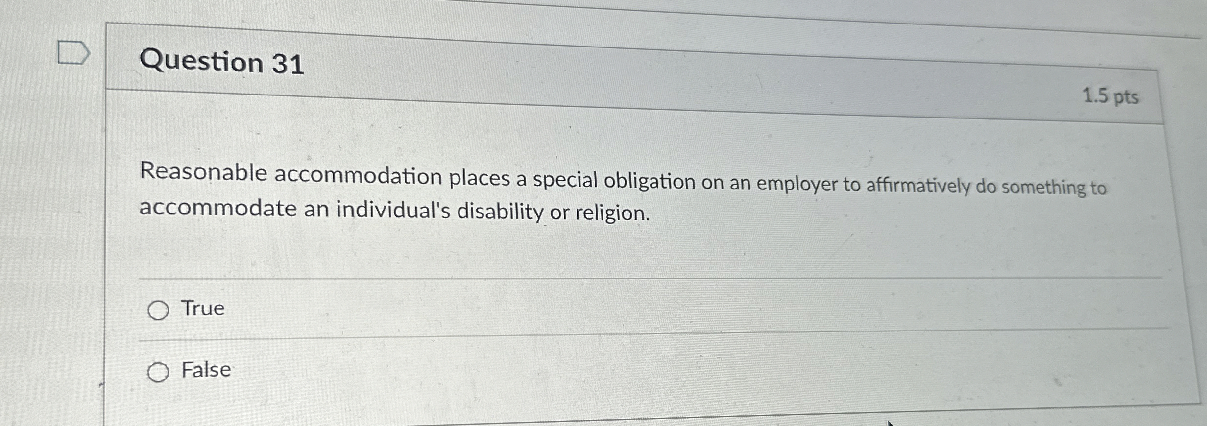  Question 31 1.5 pts Reasonable accommodation places a special obligation on