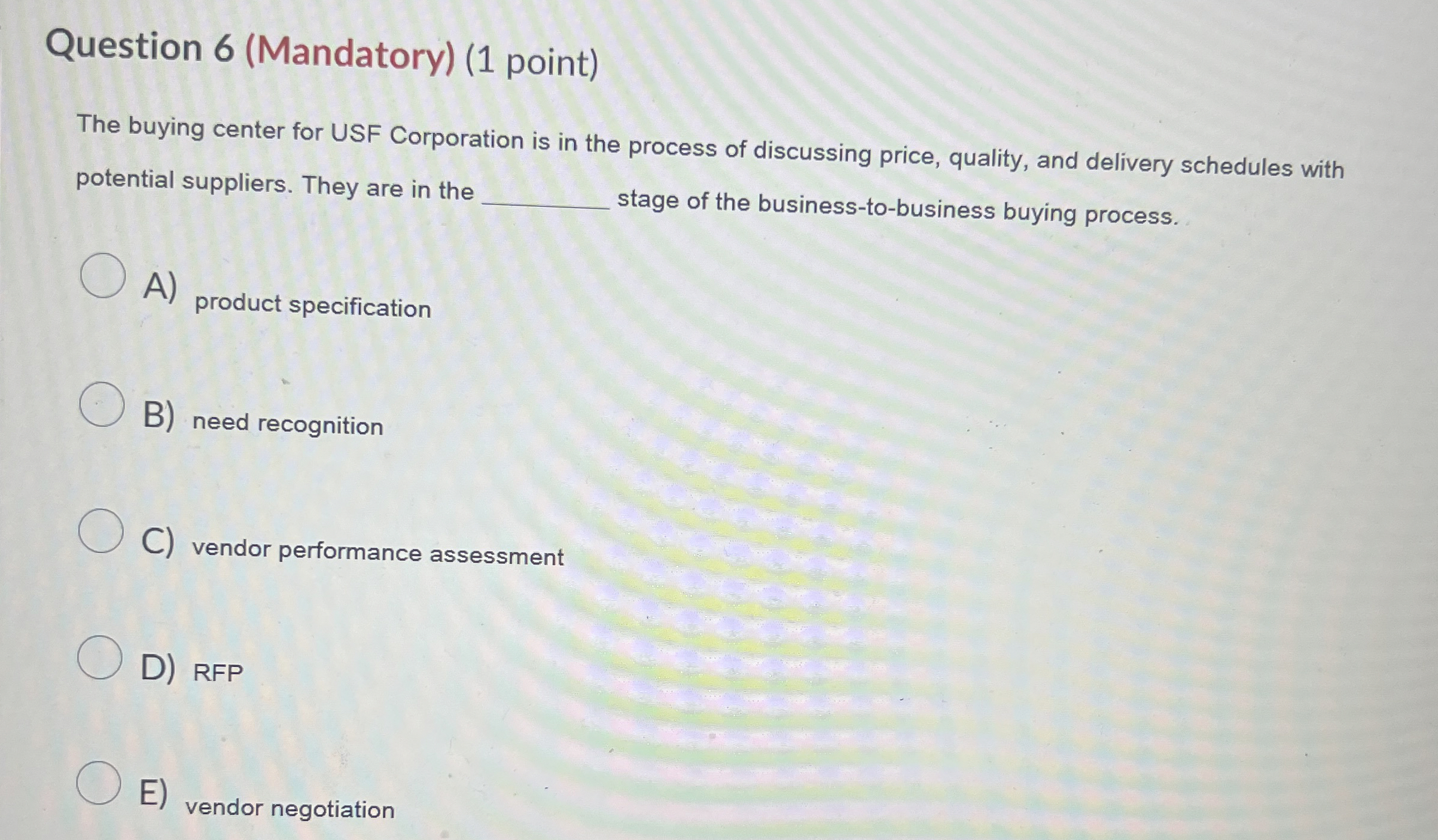  Question 6(Mandatory)(1 point) The buying center for USF Corporation is in