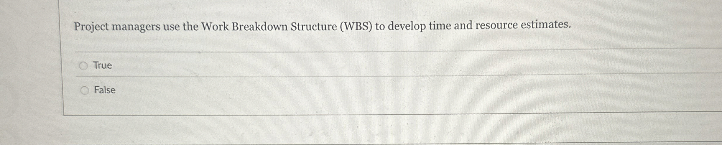  Project managers use the Work Breakdown Structure (WBS) to develop time