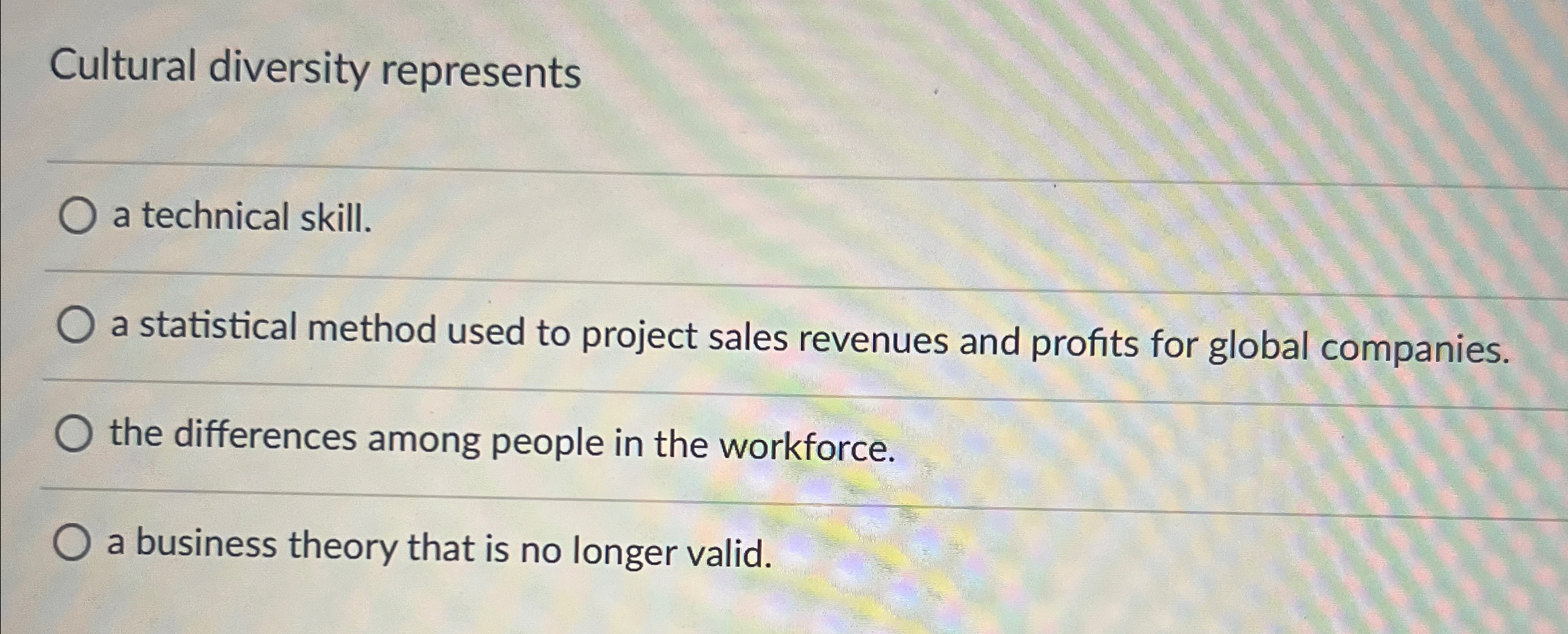  Cultural diversity represents a technical skill. a statistical method used to