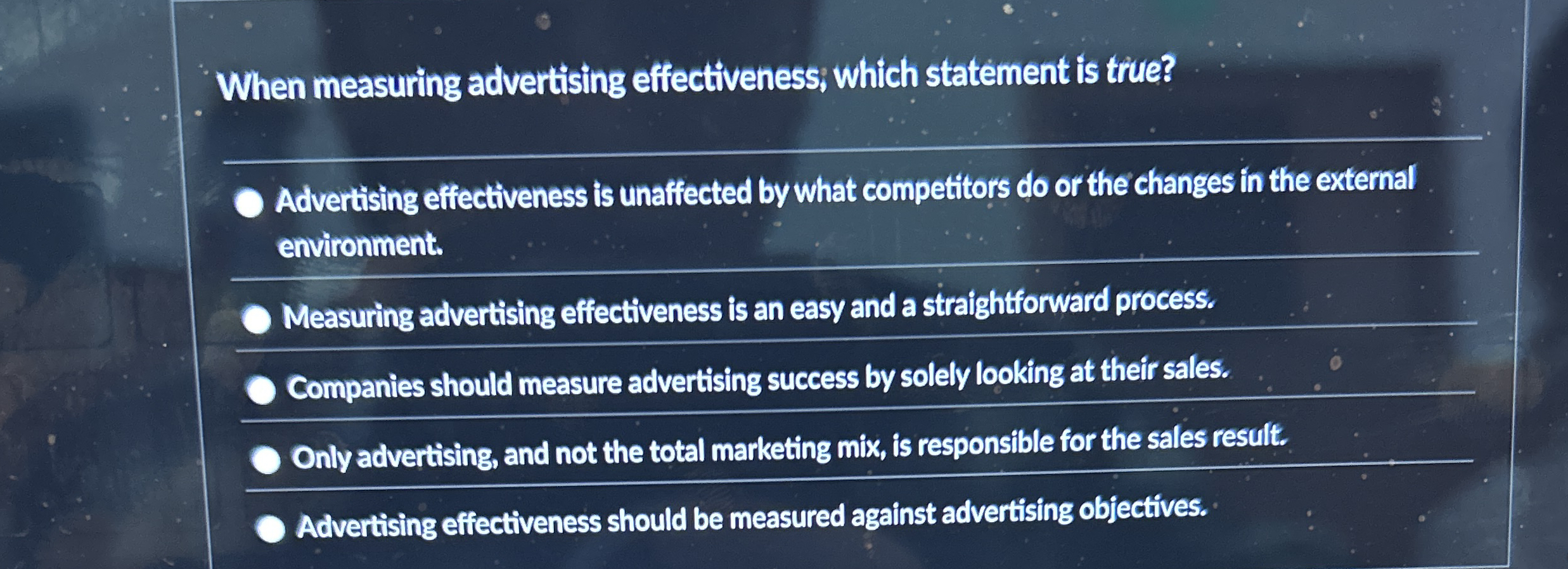  When measuring advertising effectiveness; which statement is true? Advertising effectiveness is