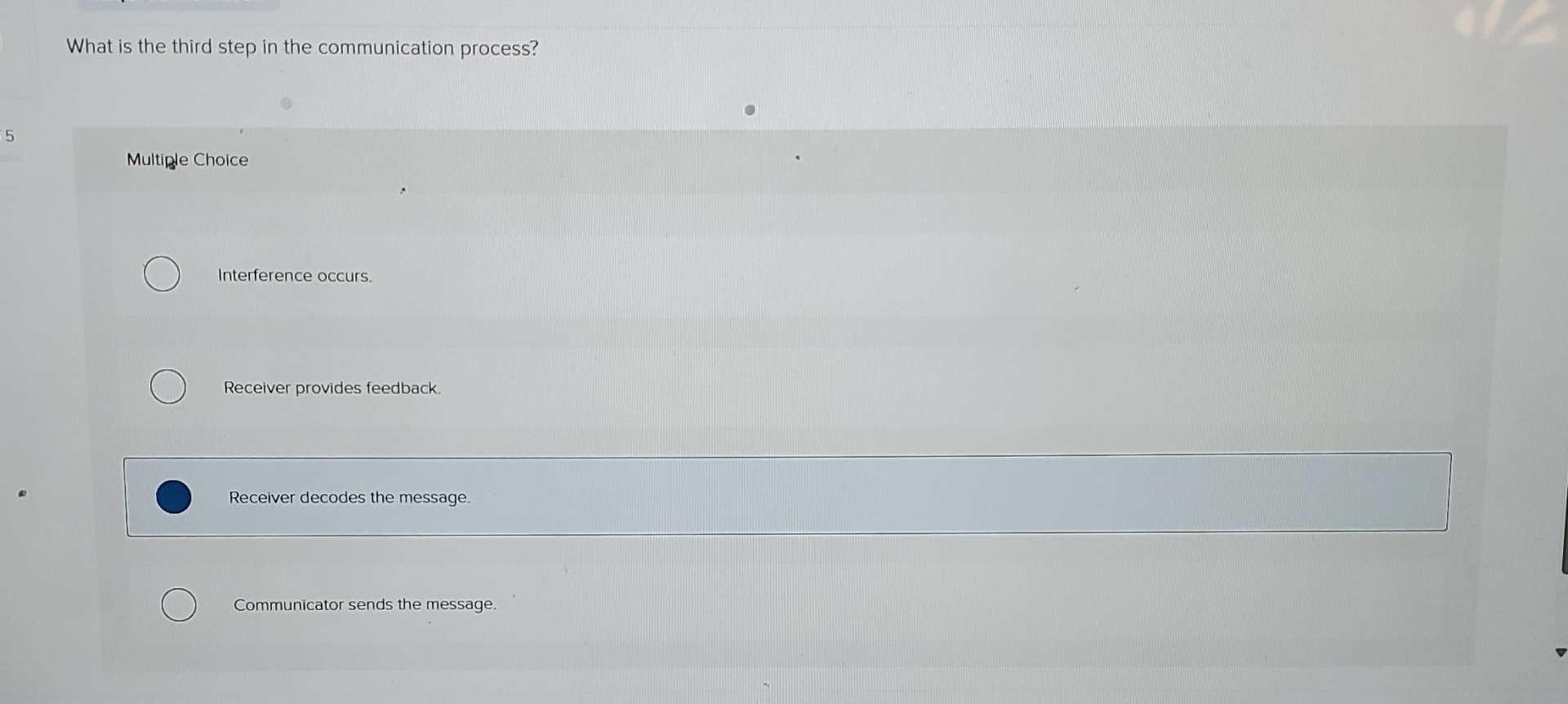  What is the third step in the communication process? Multiple Choice