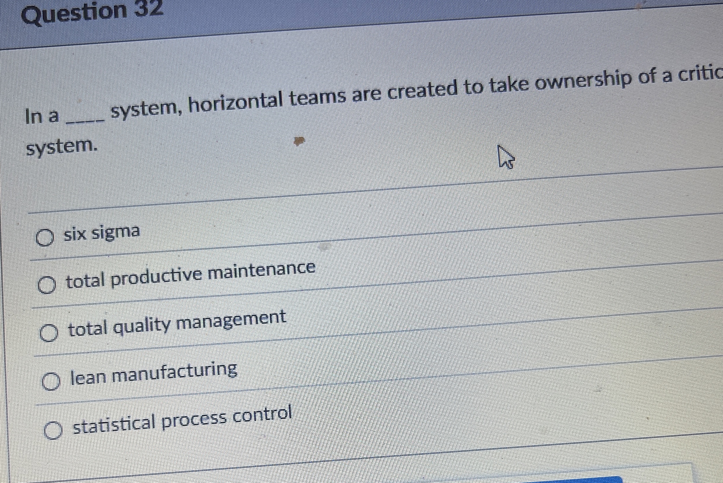  Question 32 In a q, system, horizontal teams are created to