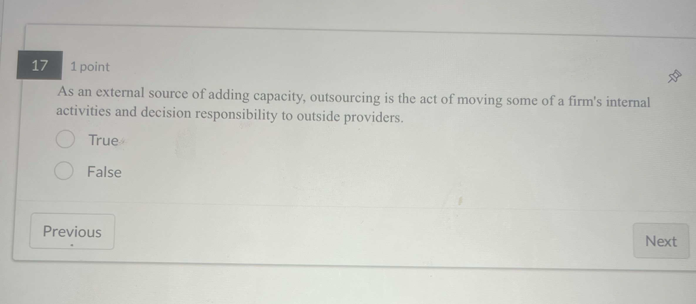  17 1 point As an external source of adding capacity, outsourcing
