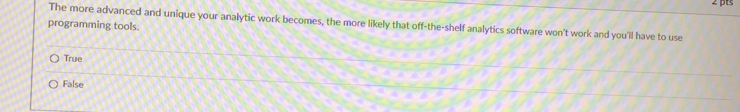  The more advanced and unique your analytic work becomes, the more