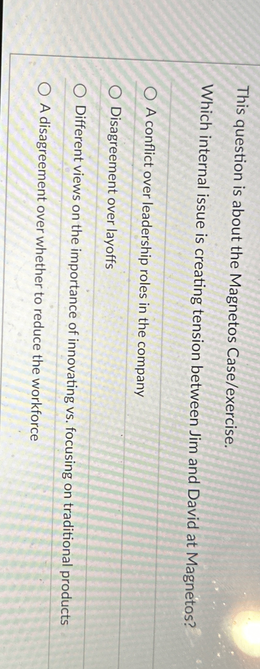  This question is about the Magnetos Case/exercise. Which internal issue is