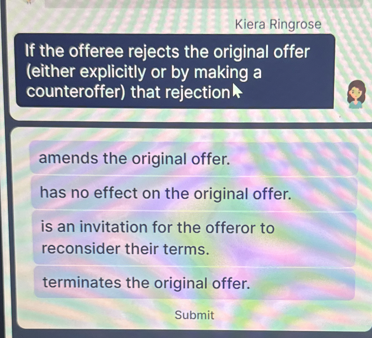  If the offeree rejects the original offer (either explicitly or by