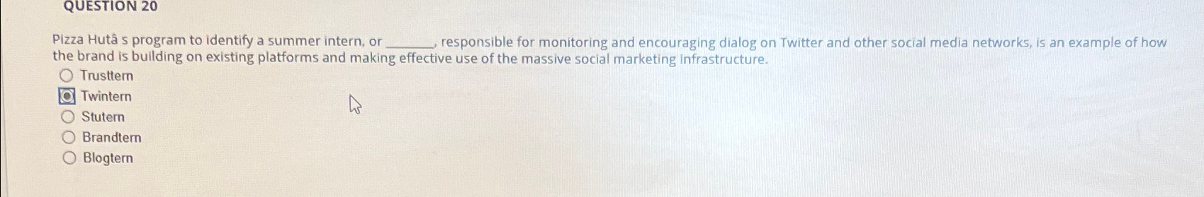  QUESTION 20 Pizza Hut s program to identify a summer intern,