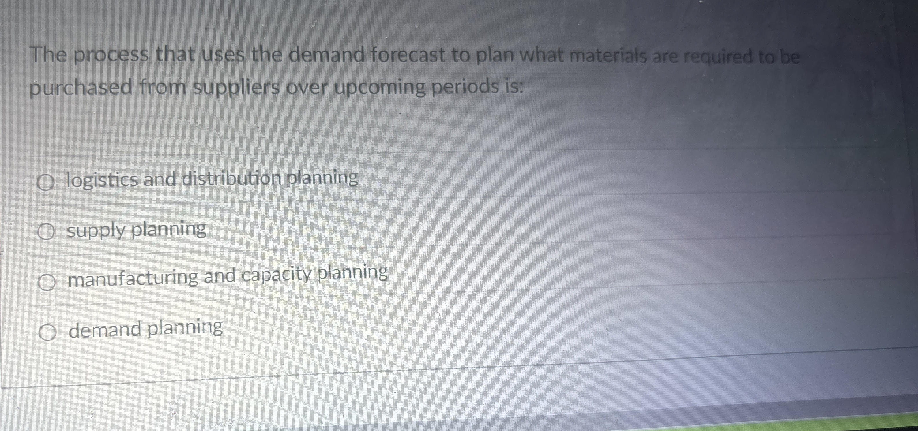  The process that uses the demand forecast to plan what materials