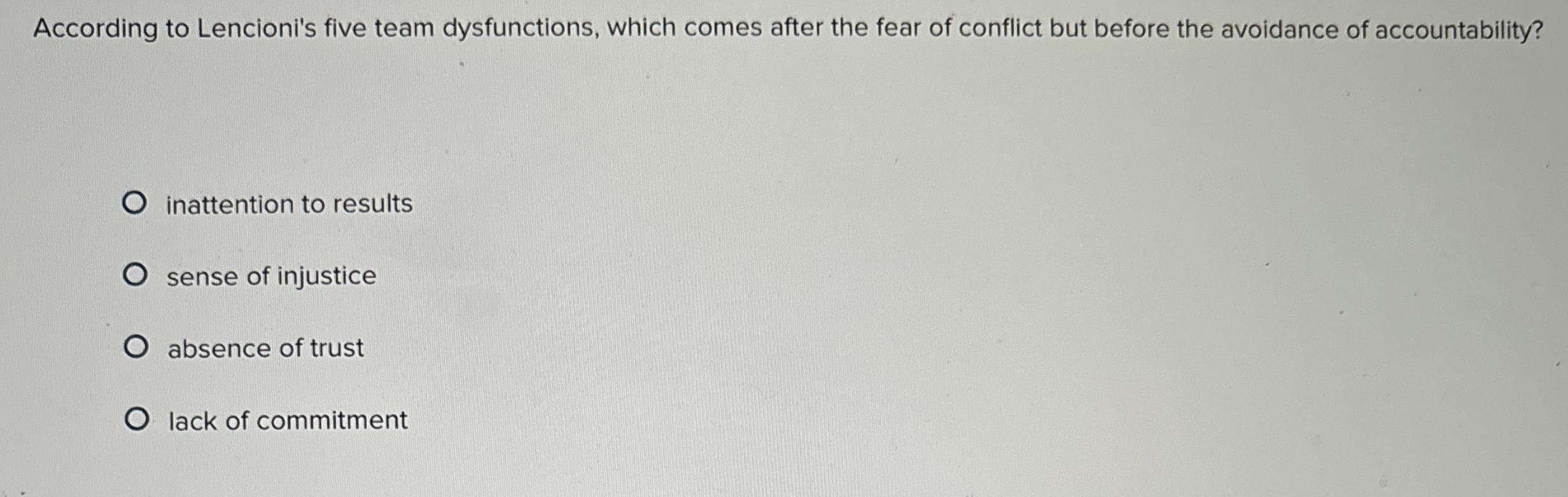  According to Lencioni's five team dysfunctions, which comes after the fear