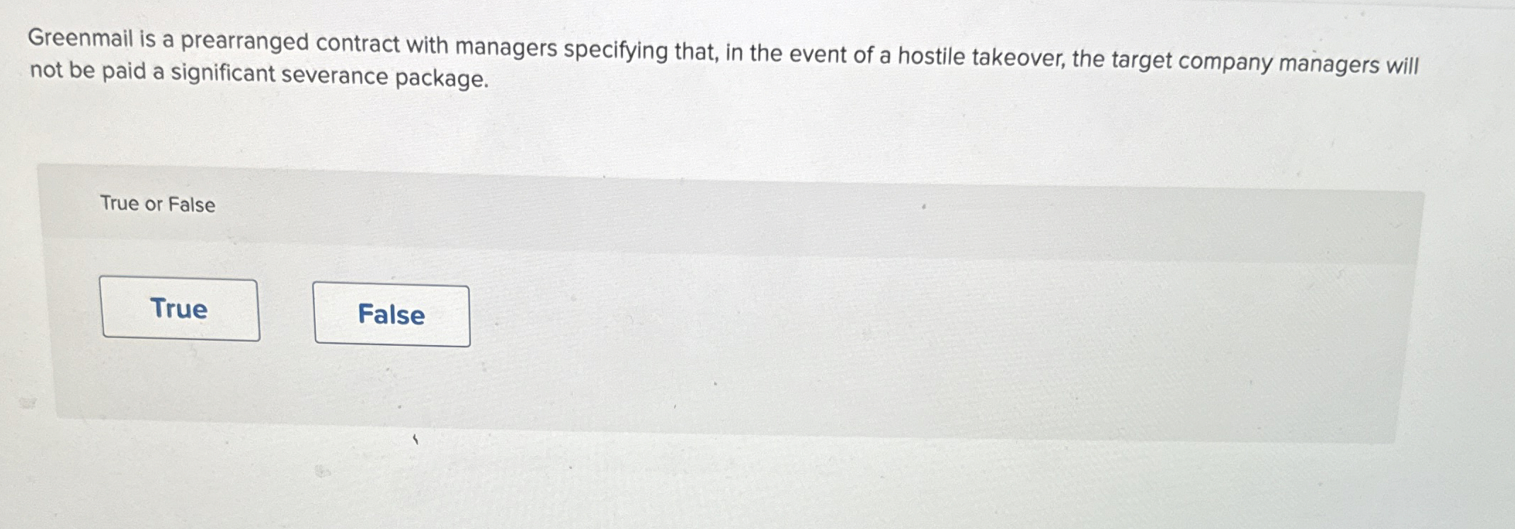  Greenmail is a prearranged contract with managers specifying that, in the