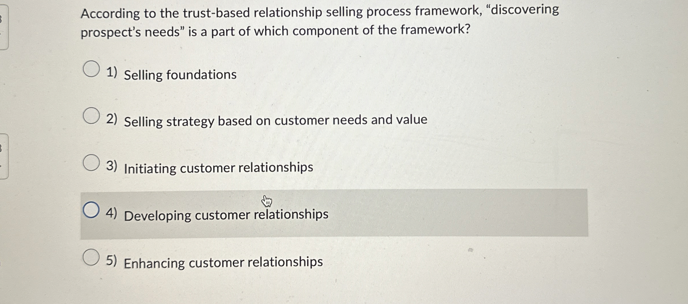  According to the trust-based relationship selling process framework, "discovering prospect's needs"