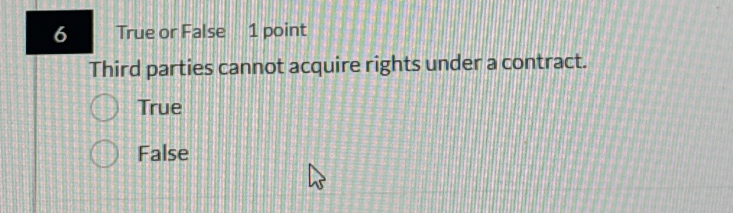  6 True or False 1 point Third parties cannot acquire rights