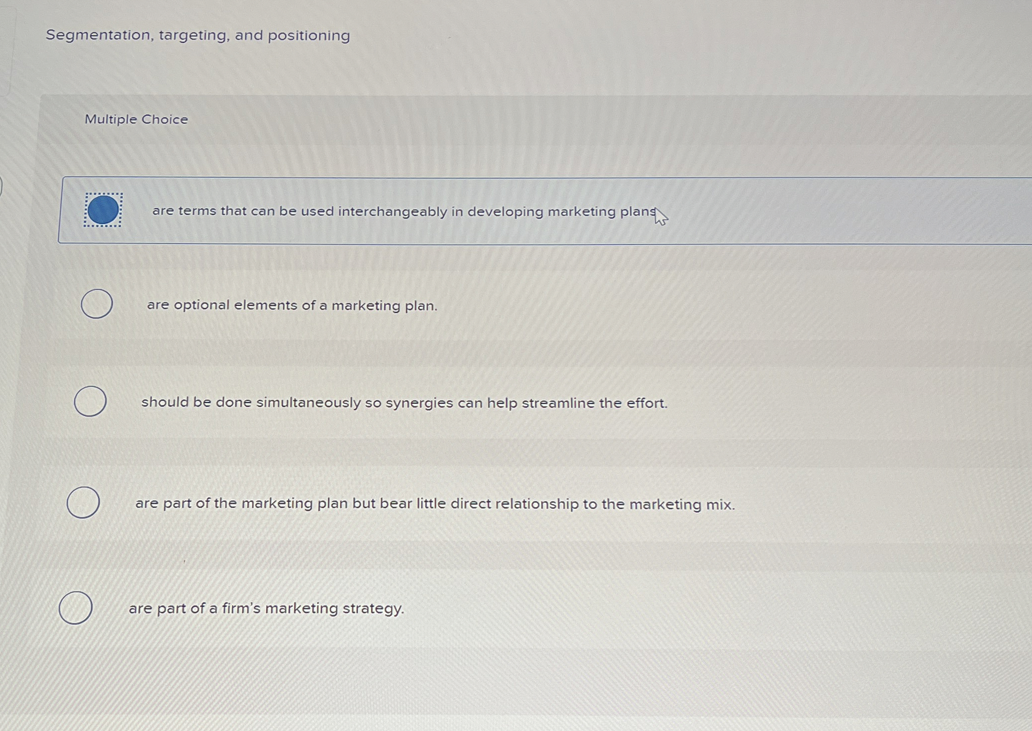  Segmentation, targeting, and positioning Multiple Choice are terms that can be